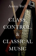 Class, Control, and Classical Music - Paperback