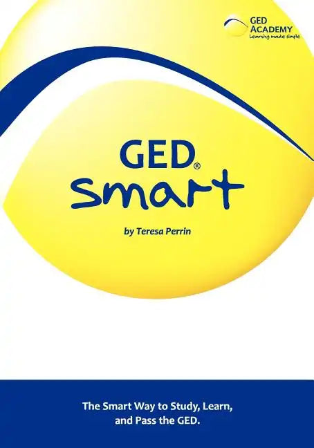 GED Smart: The Smart Way to Study, Learn, and Pass the GED - Paperback