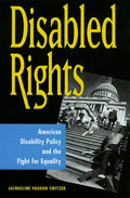 Disabled Rights: American Disability Policy and the Fight for Equality - Paperback