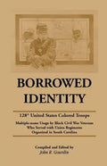 Borrowed Identity: 128th United States Colored Troops - Paperback