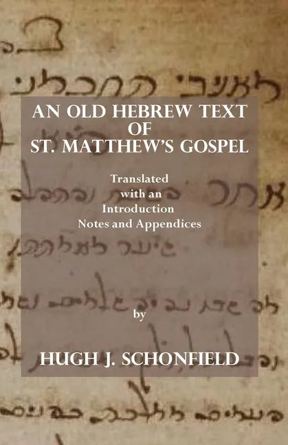 An Old Hebrew Text of St. Matthew's Gospel: Translated and with an Introduction Notes and Appendices - Paperback