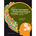 A Guide to Clinical Assessment and Professional Report Writing in Speech-Language Pathology - Paperback