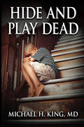 Hide and Play Dead: From Memoir to Real-Time Healing - Paperback
