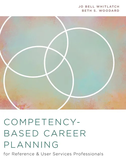 Competency-Based Career Planning for Reference and User Services Professionals - Paperback