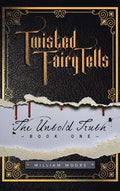 Twisted Fairy Tells: The Untold Truths - Hardcover