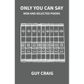 Only You Can Say: New and Selected Poems - Paperback