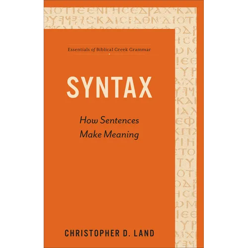 Syntax: How Sentences Make Meaning - Hardcover