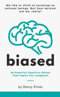 Biased: 50 Powerful Cognitive Biases That Impair Our Judgment - Paperback
