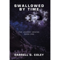 Swallowed by Time: The Journey Begins: Book One - Hardcover