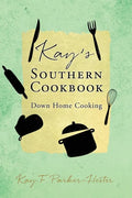 Kay's Southern Cookbook: Down Home Cooking - Paperback