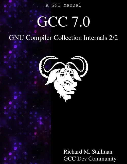 GCC 7.0 GNU Compiler Collection Internals 2/2 - Paperback