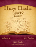 Huge Hashi 30x30 Deluxe - Easy to Hard - Volume 4 - 255 Logic Puzzles - Paperback