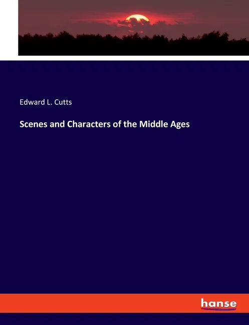 Scenes and Characters of the Middle Ages - Paperback