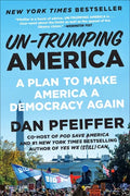 Un-Trumping America: A Plan to Make America a Democracy Again - Paperback