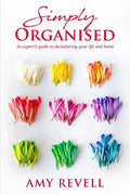 Simply Organised: An Expert's Guide to Decluttering Your Life and Home - Paperback