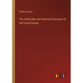 The Authorship and Historical Character of the Fourth Gospel - Paperback