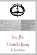 Grey Wolf: A Novel in History - Paperback