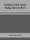 Contributions to North American ethnology (Volume II) (Part I) - Hardcover