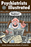 Psychiatrists Illustrated: Cartoons Summarizing the Behavior of Psychiatrists - Paperback