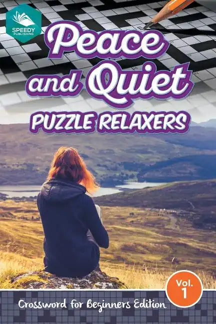 Peace and Quiet Puzzle Relaxers Vol 1: Crossword For Beginners Edition - Paperback