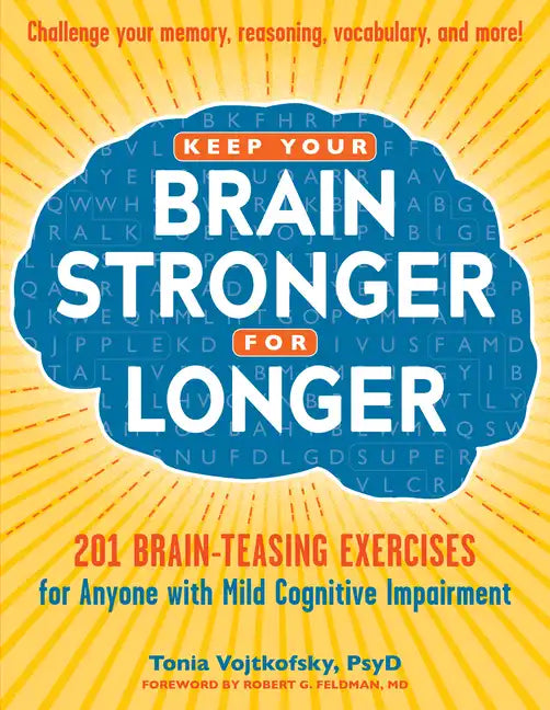 Keep Your Brain Stronger for Longer: 201 Brain-Teasing Exercises for Anyone with Mild Cognitive Impairment - Paperback