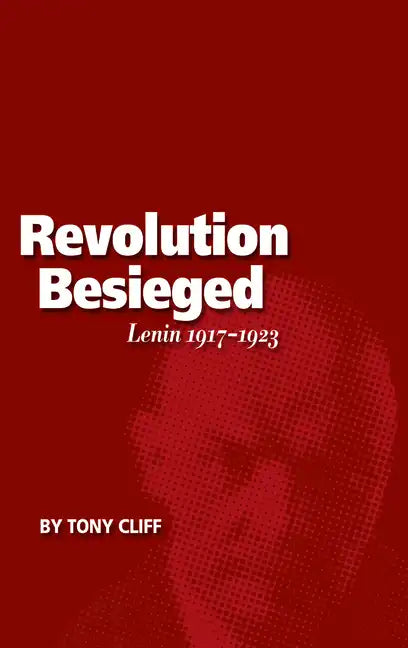 Revolution Besieged, Volume 3: Lenin 1917-1923 - Paperback