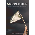 Surrender: Being a Man Who Has the Courage to Live Beyond His Fears - Paperback