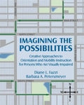 Imagining the Possibilities: Creative Approaches to Orientation and Mobility Instruction for Persons Who Are Visually Impaired - Paperback