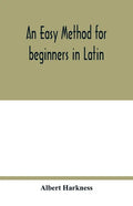 An easy method for beginners in Latin - Paperback