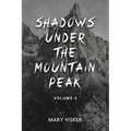 Shadows Under the Mountain Peak: Volume 2 - Paperback