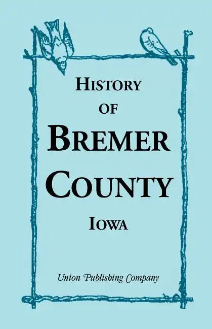 History of Bremer County, Iowa - Paperback