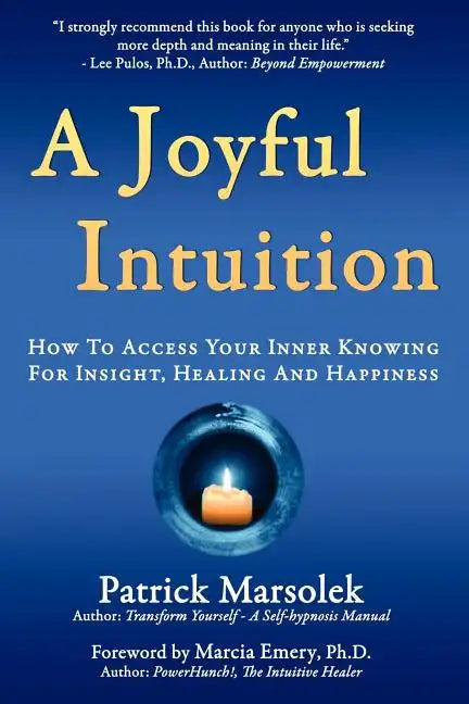 A Joyful Intuition - How to access your inner knowing for insight, healing and happiness - Paperback