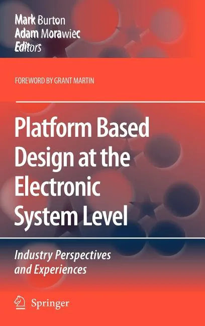 Platform Based Design at the Electronic System Level: Industry Perspectives and Experiences - Hardcover