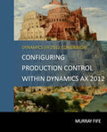 Configuring Production Control Within Dynamics AX 2012 - Paperback