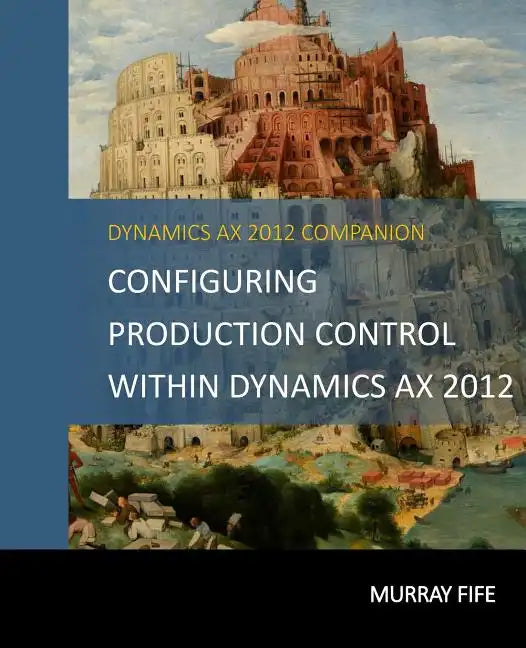 Configuring Production Control Within Dynamics AX 2012 - Paperback