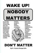 Wake Up! Nobody Matters - Paperback