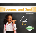 Boogers and Snot - Library Binding