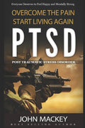 Ptsd: Post Traumatic Stress Disorder: Overcome The Pain, Start Living Again - Paperback
