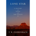 Lone Star: A History of Texas and the Texans - Paperback