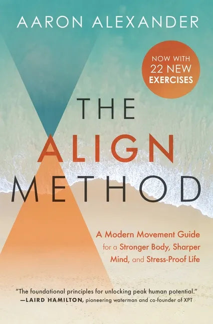 The Align Method: A Modern Movement Guide for a Stronger Body, Sharper Mind, and Stress-Proof Life - Paperback