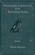 Tennessee Landscape with Blighted Pine: Poems Volume 9 - Paperback