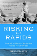 Risking the Rapids: How My Wilderness Adventure Healed My Childhood - Paperback