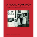 A Model Workshop: Margaret Lowengrund and the Contemporaries - Hardcover