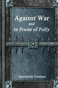 Against War and In Praise of Folly - Paperback