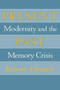 Present Past: Modernity and the Memory Crisis - Hardcover