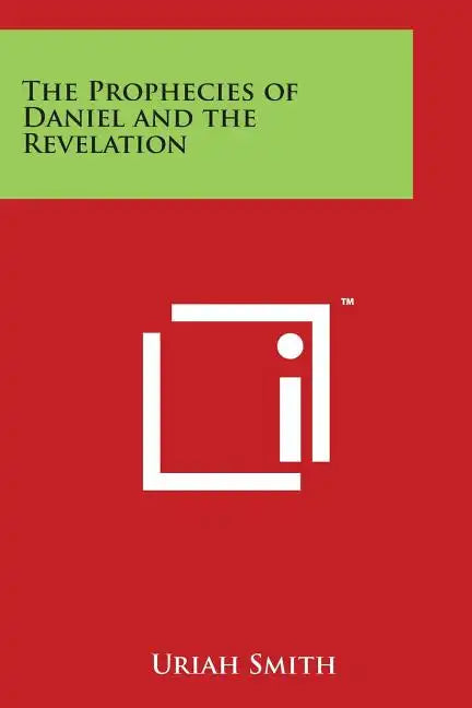 The Prophecies of Daniel and the Revelation - Paperback