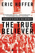 The True Believer: Thoughts on the Nature of Mass Movements - Paperback