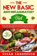 The New Basic Anti-Inflammatory Diet: An Easy and Quick Guide for a Natural and Healthy Lifestyle to Decrease Inflammation Level in Human Body and Fin - Paperback