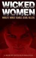 Wicked Women: World's Worst Female Serial Killers - Paperback