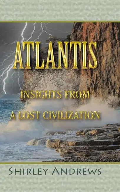 Atlantis: Insights from a Lost Civilization - Hardcover